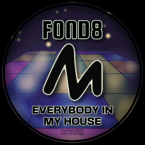 Fond8 - Everybody In My House [METPO261]